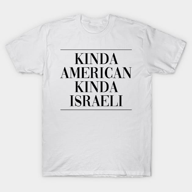 Israeli american citizen . Perfect present for mother dad friend him or her T-Shirt by SerenityByAlex